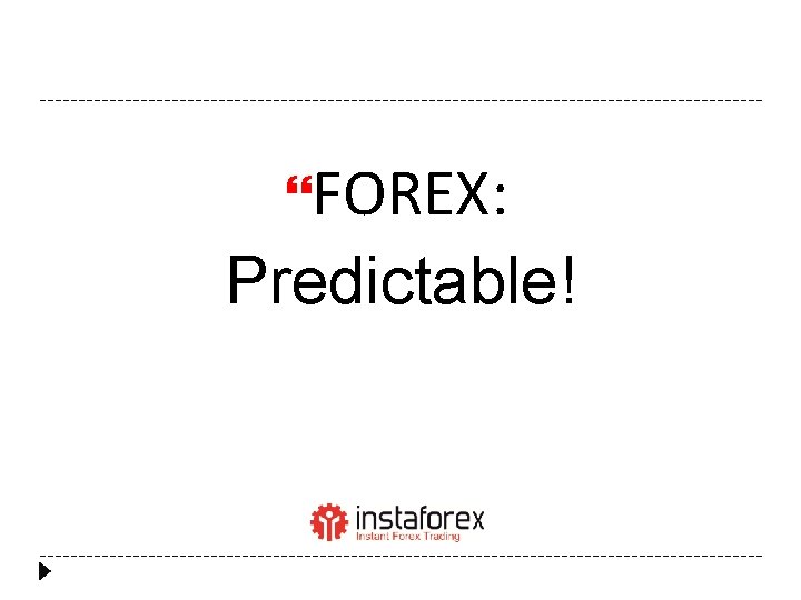  FOREX: Predictable! 