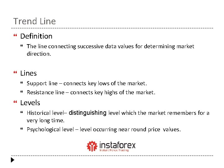 Trend Line Definition Lines The line connecting successive data values for determining market direction.