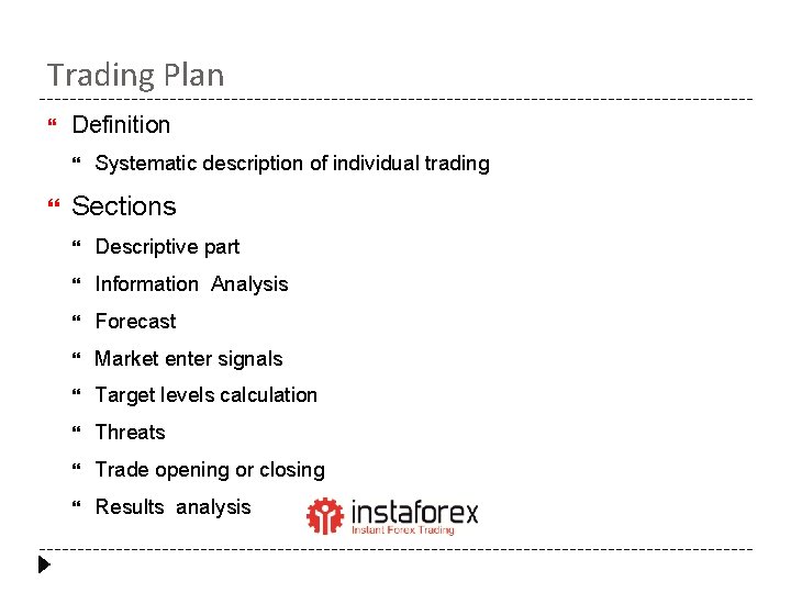 Trading Plan Definition Systematic description of individual trading Sections Descriptive part Information Analysis Forecast