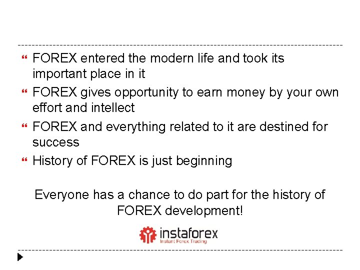  FOREX entered the modern life and took its important place in it FOREX