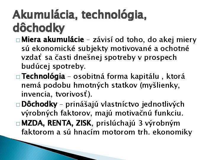 Akumulácia, technológia, dôchodky � Miera akumulácie – závisí od toho, do akej miery sú