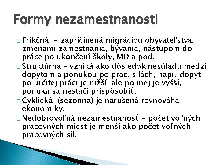 Formy nezamestnanosti � Frikčná - zapríčinená migráciou obyvateľstva, zmenami zamestnania, bývania, nástupom do práce