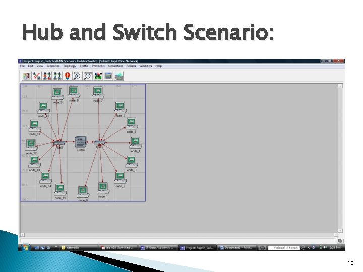 Hub and Switch Scenario: 10 Hub and Switch Scenario: 10