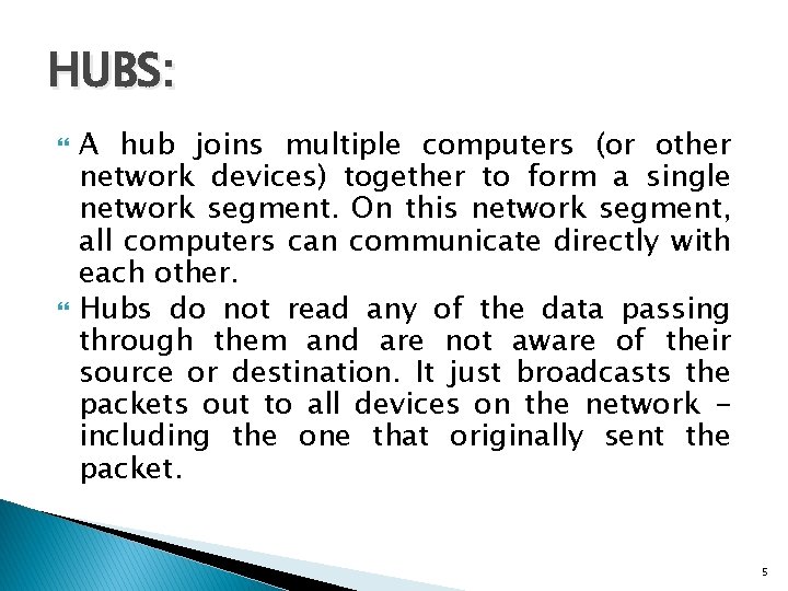 HUBS: A hub joins multiple computers (or other network devices) together to form a HUBS: A hub joins multiple computers (or other network devices) together to form a