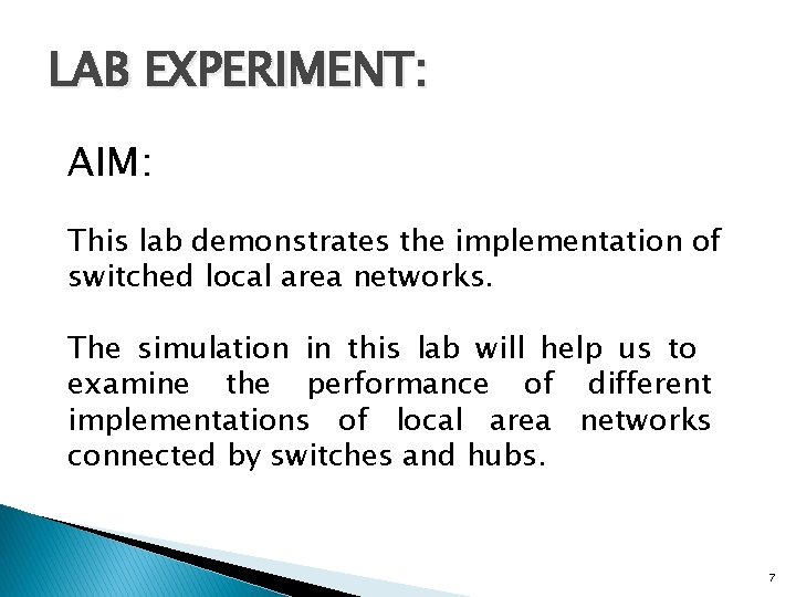 LAB EXPERIMENT: AIM: This lab demonstrates the implementation of switched local area networks. The LAB EXPERIMENT: AIM: This lab demonstrates the implementation of switched local area networks. The