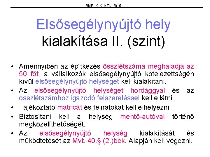 BME. -KJK. MTK. 2015 Elsősegélynyújtó hely kialakítása II. (szint) • Amennyiben az építkezés összlétszáma