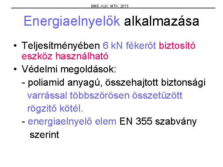 BME. -KJK. MTK. 2015 Energiaelnyelők alkalmazása • Teljesítményében 6 k. N fékerőt biztosító eszköz