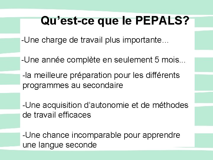 Qu’est-ce que le PEPALS? -Une charge de travail plus importante… -Une année complète en