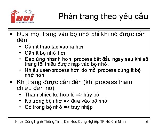 Phân trang theo yêu cầu § Đưa một trang vào bộ nhớ chỉ khi