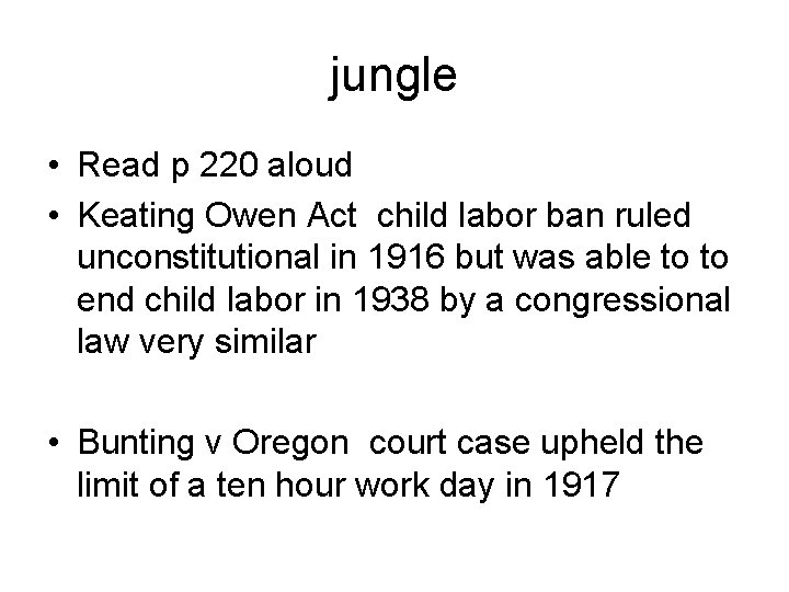 jungle • Read p 220 aloud • Keating Owen Act child labor ban ruled