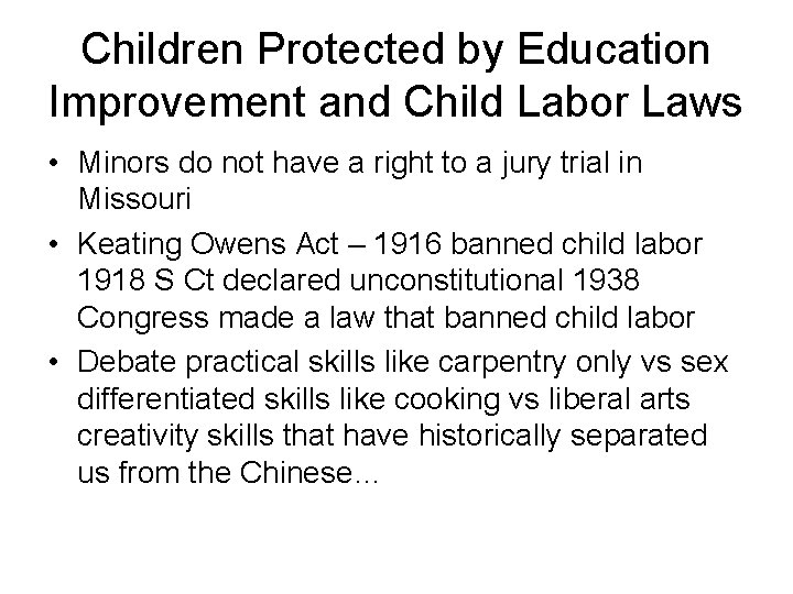 Children Protected by Education Improvement and Child Labor Laws • Minors do not have