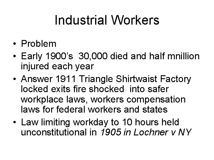 Industrial Workers • Problem • Early 1900’s 30, 000 died and half mnillion injured