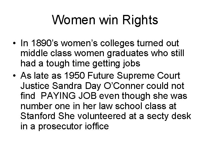 Women win Rights • In 1890’s women’s colleges turned out middle class women graduates