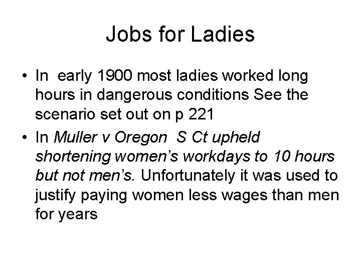 Jobs for Ladies • In early 1900 most ladies worked long hours in dangerous