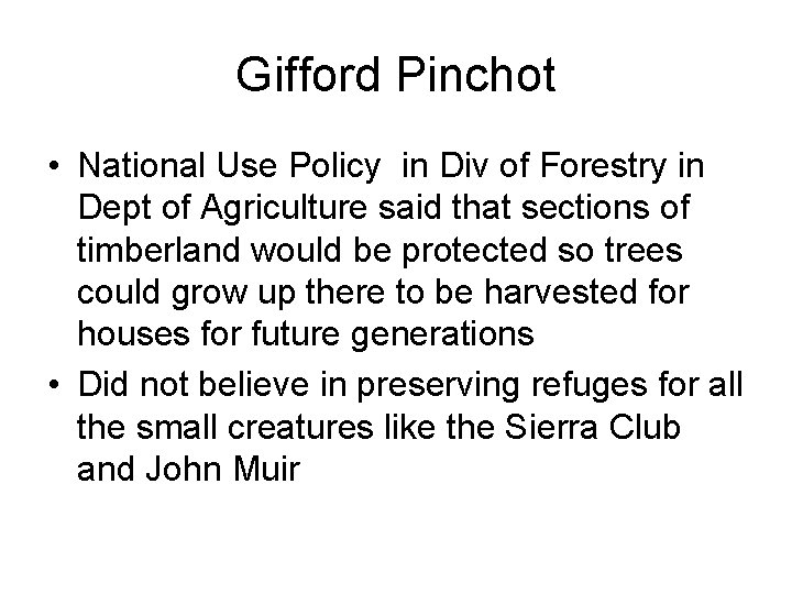 Gifford Pinchot • National Use Policy in Div of Forestry in Dept of Agriculture