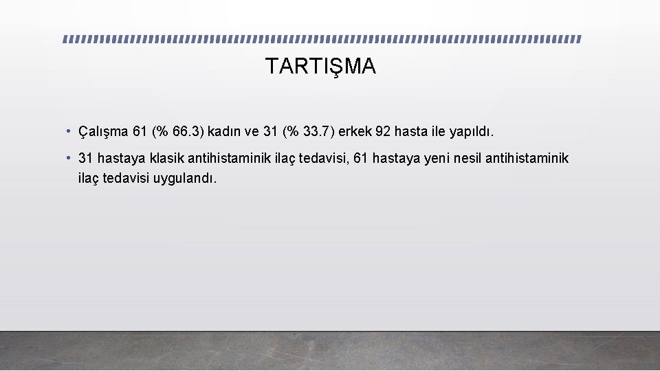 TARTIŞMA • Çalışma 61 (% 66. 3) kadın ve 31 (% 33. 7) erkek