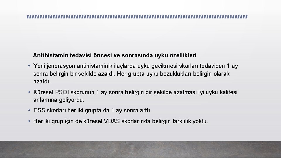 Antihistamin tedavisi öncesi ve sonrasında uyku özellikleri • Yeni jenerasyon antihistaminik ilaçlarda uyku gecikmesi