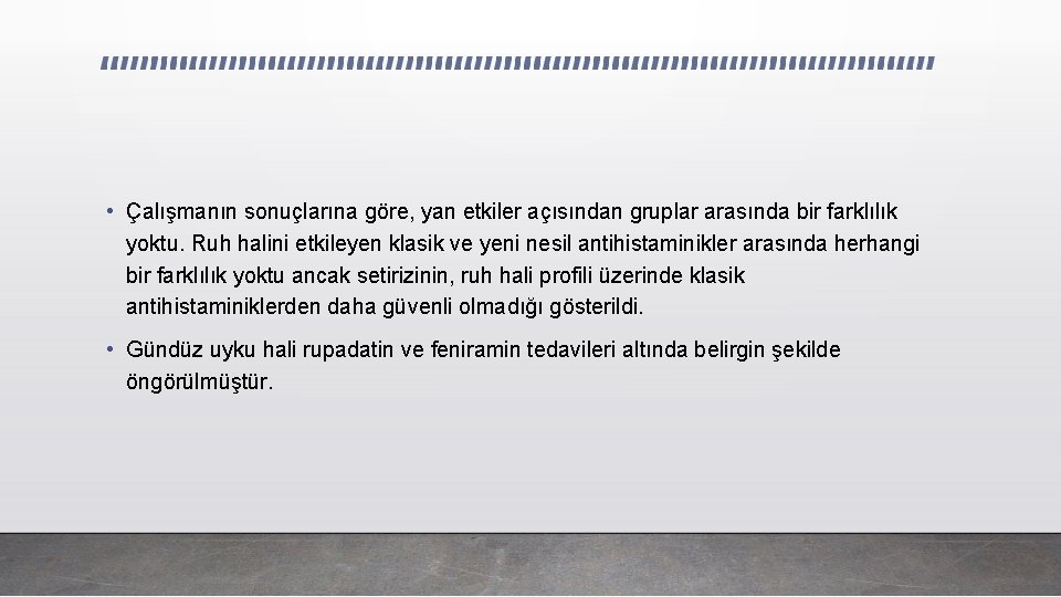  • Çalışmanın sonuçlarına göre, yan etkiler açısından gruplar arasında bir farklılık yoktu. Ruh