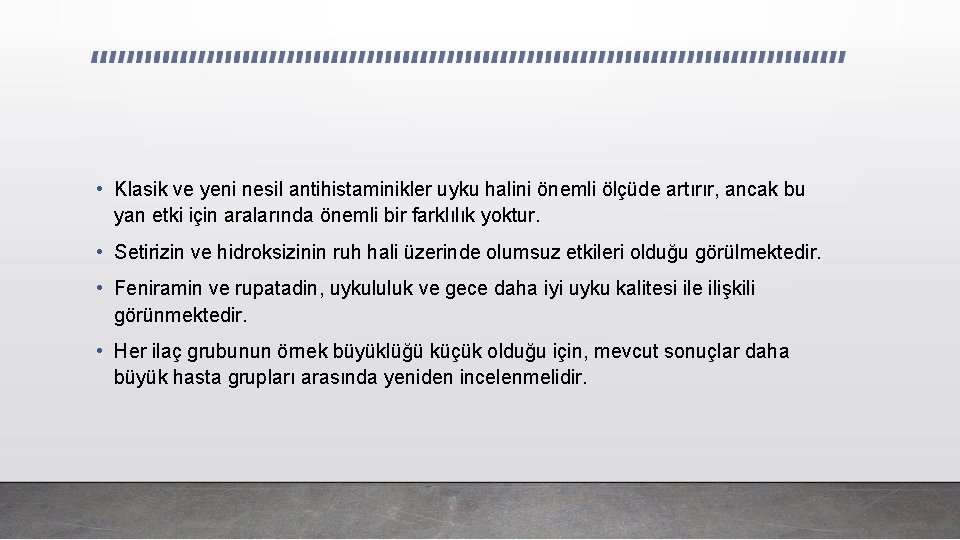  • Klasik ve yeni nesil antihistaminikler uyku halini önemli ölçüde artırır, ancak bu