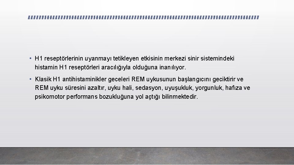  • H 1 reseptörlerinin uyanmayı tetikleyen etkisinin merkezi sinir sistemindeki histamin H 1