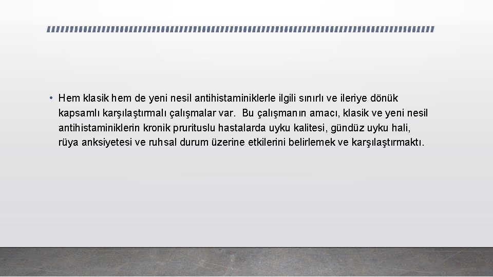  • Hem klasik hem de yeni nesil antihistaminiklerle ilgili sınırlı ve ileriye dönük