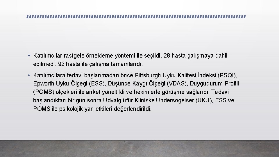  • Katılımcılar rastgele örnekleme yöntemi ile seçildi. 28 hasta çalışmaya dahil edilmedi. 92