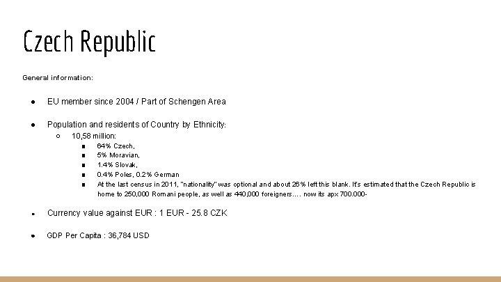 Czech Republic General information: ● EU member since 2004 / Part of Schengen Area