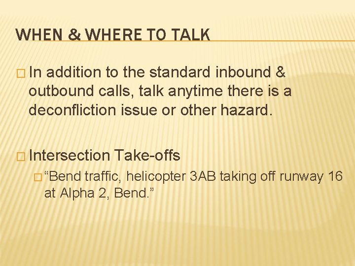 WHEN & WHERE TO TALK � In addition to the standard inbound & outbound