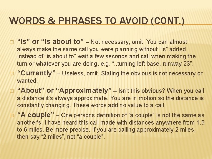 WORDS & PHRASES TO AVOID (CONT. ) � “Is” or “is about to” –