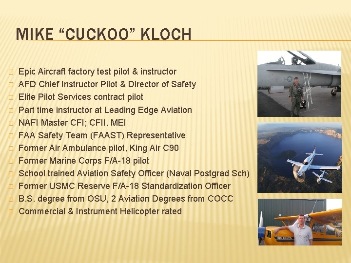 MIKE “CUCKOO” KLOCH � � � Epic Aircraft factory test pilot & instructor AFD
