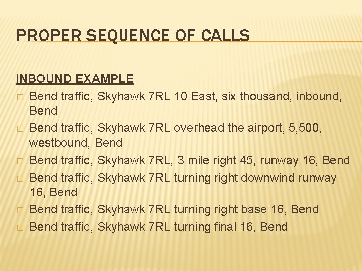 PROPER SEQUENCE OF CALLS INBOUND EXAMPLE � Bend traffic, Skyhawk 7 RL 10 East,