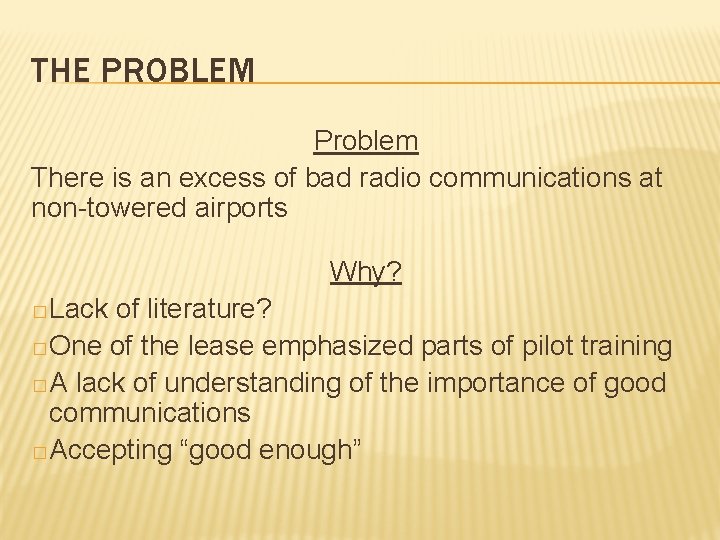 THE PROBLEM Problem There is an excess of bad radio communications at non-towered airports