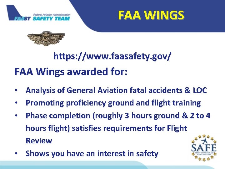 FAA WINGS https: //www. faasafety. gov/ FAA Wings awarded for: • Analysis of General