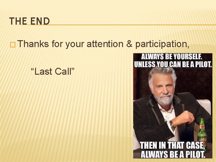 THE END � Thanks for your attention & participation, “Last Call” 
