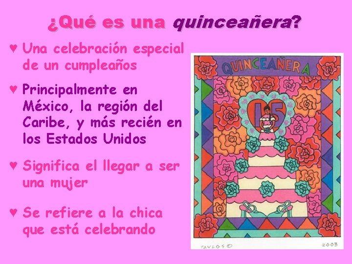 ¿Qué es una quinceañera? ♥ Una celebración especial de un cumpleaños ♥ Principalmente en