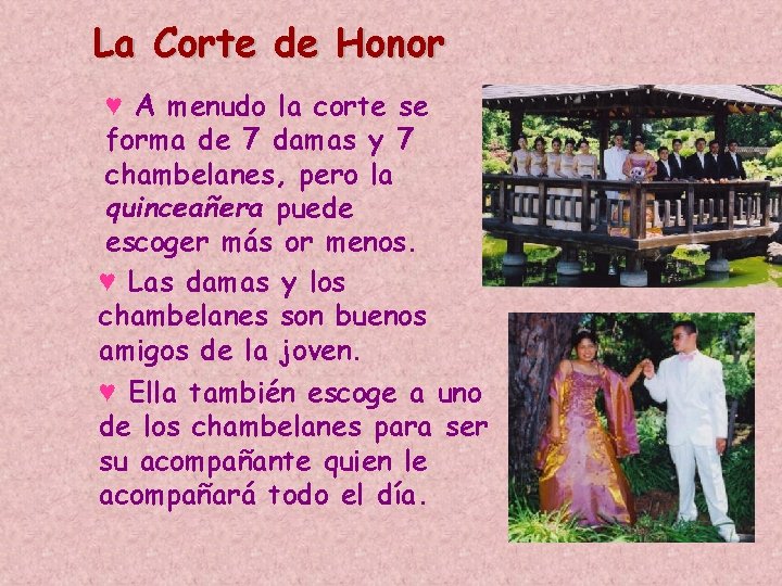 La Corte de Honor ♥ A menudo la corte se forma de 7 damas