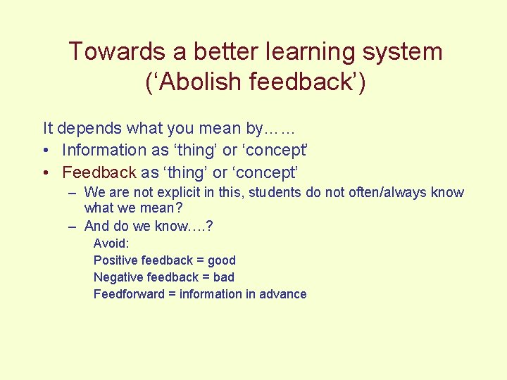 Towards a better learning system (‘Abolish feedback’) It depends what you mean by…… •