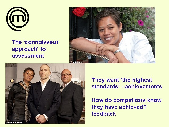 The ‘connoisseur approach’ to assessment They want ‘the highest standards’ - achievements How do