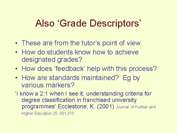 Also ‘Grade Descriptors’ • These are from the tutor’s point of view. • How