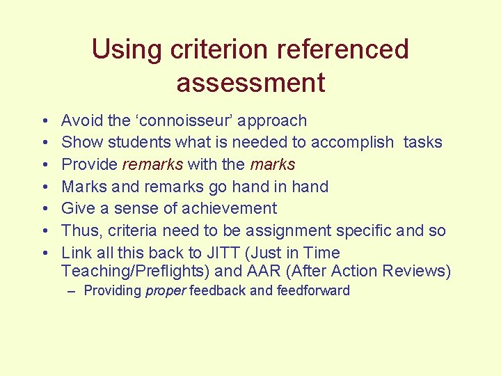 Using criterion referenced assessment • • Avoid the ‘connoisseur’ approach Show students what is