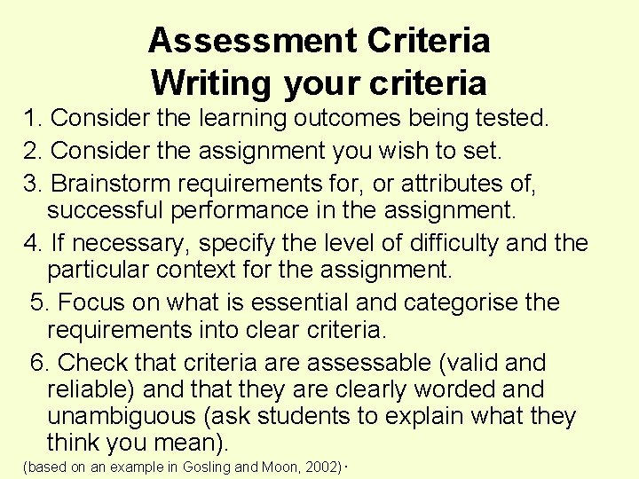 Assessment Criteria Writing your criteria 1. Consider the learning outcomes being tested. 2. Consider