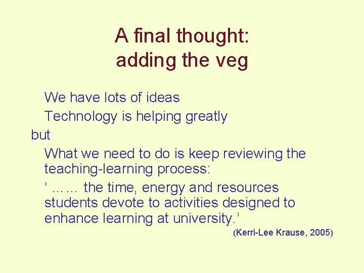 A final thought: adding the veg We have lots of ideas Technology is helping