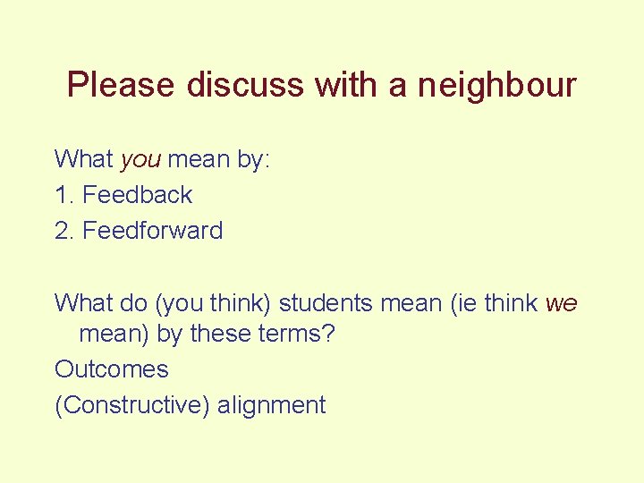 Please discuss with a neighbour What you mean by: 1. Feedback 2. Feedforward What