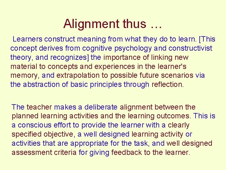 Alignment thus … Learners construct meaning from what they do to learn. [This concept