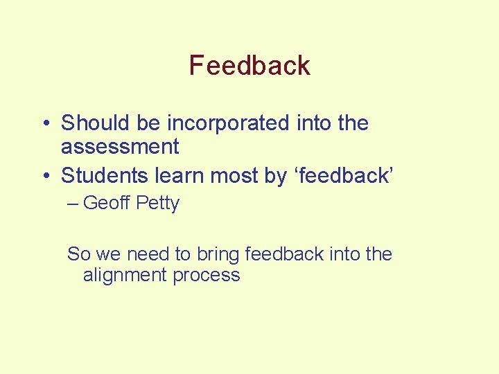 Feedback • Should be incorporated into the assessment • Students learn most by ‘feedback’