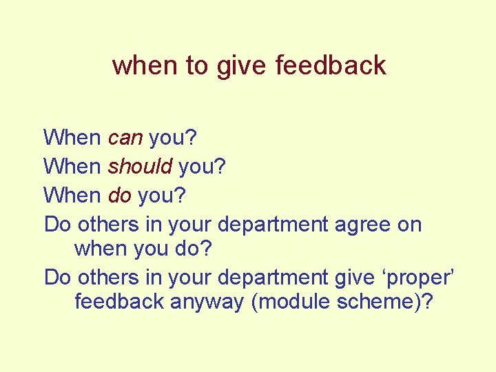 when to give feedback When can you? When should you? When do you? Do