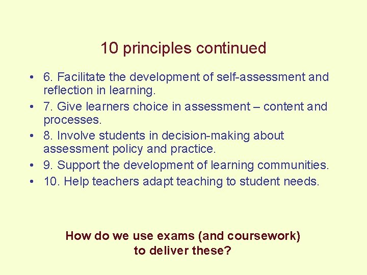 10 principles continued • 6. Facilitate the development of self-assessment and reflection in learning.