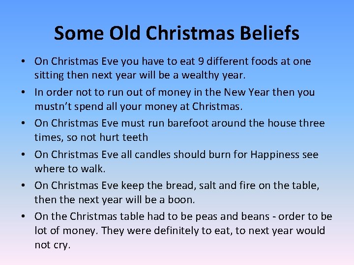 Some Old Christmas Beliefs • On Christmas Eve you have to eat 9 different