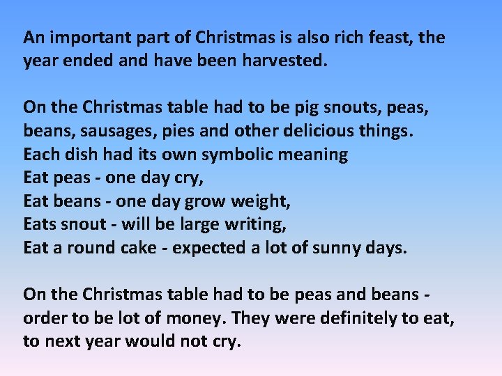 An important part of Christmas is also rich feast, the year ended and have