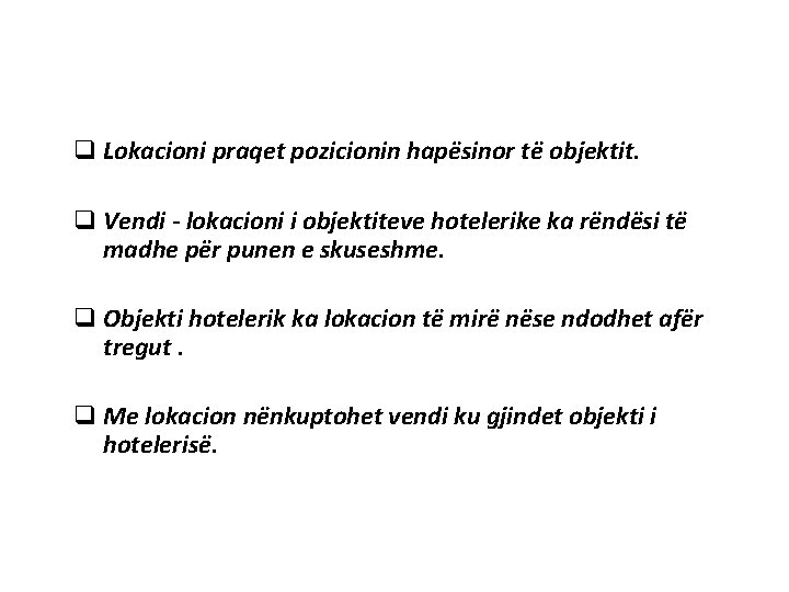 q Lokacioni praqet pozicionin hapësinor të objektit. q Vendi - lokacioni i objektiteve hotelerike